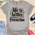 Life is better with a frenchie - V2 - Simple Elegant T-Shirt